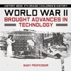 World War II Brought Advances in Technology - History Book 4th Grade | Children's History