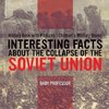 Interesting Facts about the Collapse of the Soviet Union - History Book with Pictures | Children's Military Books