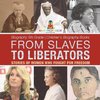 From Slaves to Liberators