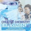 Creative Chemistry Experiments - Chemistry Book for Beginners | Children's Science Experiment Books