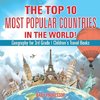 The Top 10 Most Popular Countries in the World! Geography for 3rd Grade | Children's Travel Books