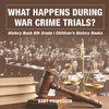 What Happens During War Crime Trials? History Book 6th Grade | Children's History Books