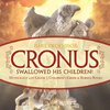 Cronus Swallowed His Children! Mythology 4th Grade | Children's Greek & Roman Books