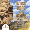 Aztecs, Incas, and Mayans for Children | Ancient Civilizations for Kids | 4th Grade Children's Ancient History