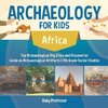 Archaeology for Kids - Africa - Top Archaeological Dig Sites and Discoveries | Guide on Archaeological Artifacts | 5th Grade Social Studies