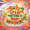 Let's Go Partying in Brazil! Geography 6th Grade | Children's Explore the World Books
