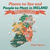 Places to See and People to Meet in Ireland - Geography Books for Kids Age 9-12 | Children's Explore the World Books