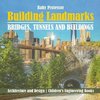 Building Landmarks - Bridges, Tunnels and Buildings - Architecture and Design | Children's Engineering Books