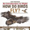 How Do Birds Fly? An Introduction to Flight - Science Book Age 7 | Children's Science & Nature Books