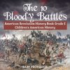 The 10 Bloody Battles - American Revolution History Book Grade 5 | Children's American History