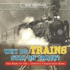 Why Do Trains Stay on Track? Train Books for Kids | Children's Transportation Books