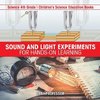 Sound and Light Experiments for Hands-on Learning - Science 4th Grade | Children's Science Education Books