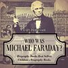 Who Was Michael Faraday? Biography Books Best Sellers | Children's Biography Books