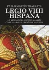 Legio VIIII Hispana La verdadera historia jamás contada de la Legión IX Hispana