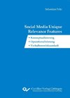 Social Media Unique Relevance Features. Konzeptualisierung, Operationalisierung, Verhaltenswirksamkeit