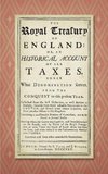 The Royal Treasury of England. Or, An Historical Account of All Taxes, Under What Denomination Soever, From the Conquest to this Present Year (1725)