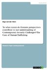 To what extent do feminist perspectives contribute to our understanding of Contemporary Security Challenges? The Case of Human Trafficking