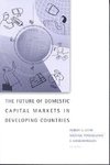 The Future of Domestic Capital Markets in Developing Countr
