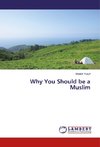Why You Should be a Muslim