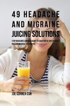 49 Headache and Migraine Juicing Solutions