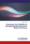 Exploring the Viability of Introducing Psychomotor Skills at Primary