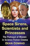Conrad, D:  Space Sirens, Scientists and Princesses