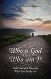 Who is God and Who am I? Seek God and Discover Who You Really Are