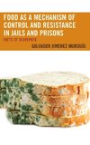 Food as a Mechanism of Control and Resistance in Jails and Prisons