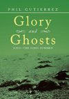 Glory and Ghosts