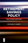 Barry, M: Retirement Savings Policy