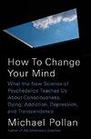 How to Change Your Mind