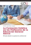 La Formación Estética en los Profesores de la Educación General Básica