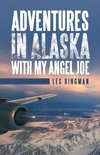 Adventures in Alaska with My Angel Joe