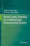 Dagar, J: Ravine Lands: Greening for Livelihood and Environm