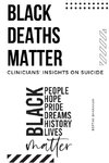 Black Deaths Matter Clinicians' Insights on Suicide