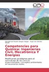 Competencias para Química: Ingenierías Civil, Mecatrónica Y Energías