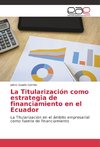 La Titularización como estrategia de financiamiento en el Ecuador