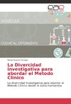 La Divercidad investigativa para abordar el Metodo Clinico