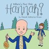 Where's Your Hair, Hannah?