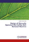 Design of Manually Operated Wet Coffee Skin Removal Machine