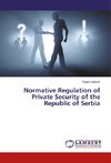 Normative Regulation of Private Security of the Republic of Serbia