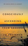 Consciously Ascending from Absence to Presence