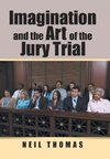 Imagination and the Art of the Jury Trial