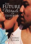 The Future Miracle of Yesterday