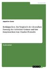Rotkäppchen. Ein Vergleich der deutschen Fassung der Gebrüder Grimm und der französischen von Charles Perraults