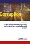 Corrupt practices involving police and drivers in Lusaka Urban