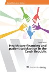 Health care financing and patient satisfaction in the Czech Republic