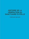 HISTOIRE DE LA VfNfRATION AU SANCTUAIRE D'UTELLE