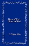 Born of Evil, Born to Woe