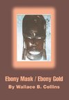 Ebony Mask / Ebony Gold